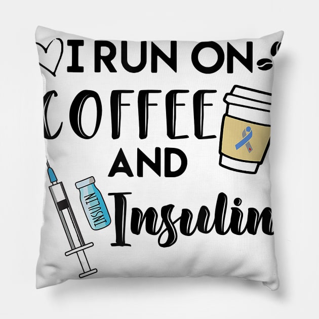 Diabetes awareness I Run On Coffee And Insulin Diabetes Gift Pillow by thuylinh8