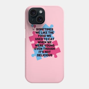 Sometimes we like the food we used to eat when we were young even though it's not delicious Phone Case