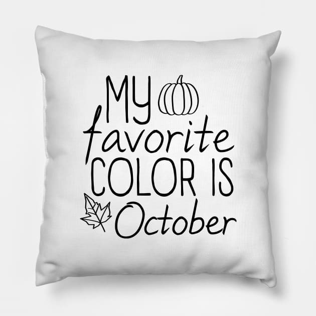 My Favorite Color Is October Shirt,Thanksgiving Shirt,Cute Fall Shirt,Thanksgiving Day T-Shirt,Pumpkin Day Shirt,Thanksgiving Gifts Pillow by Inspirit Designs