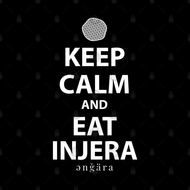 Keep Calm and Eat Injera, Amharic (እንጀራ) by Merch House