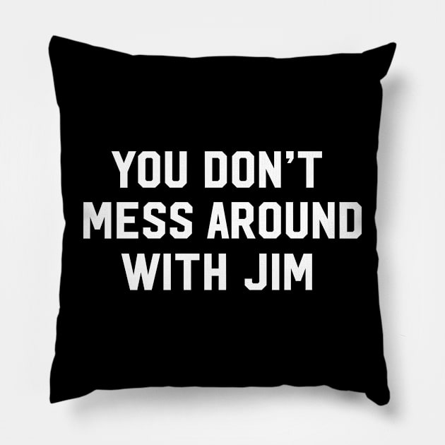 You Don't Mess Around With Jim Pillow by teesumi