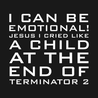 Emotional Terminator T-Shirt