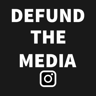 defund the media shirt, defund the media masks, T-Shirt