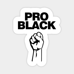 Pro Black. African American Afrocentric Shirts, Hoodies and gifts Magnet