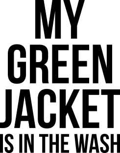 My Green Jacket Is In the Wash Funny Golf Humor Tee Magnet