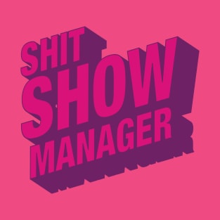 Shit Show Manager T-Shirt