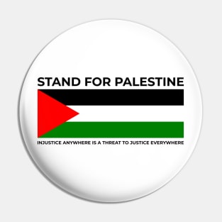 Injustice anywhere is a threat to justice everywhere. Stand for Palestine Pin