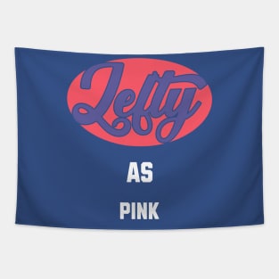 Lefty As pink Tapestry