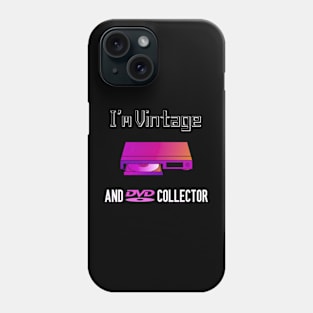 I'm Vintage and DVD Collector Phone Case