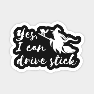 Yes, I can drive a stick Magnet