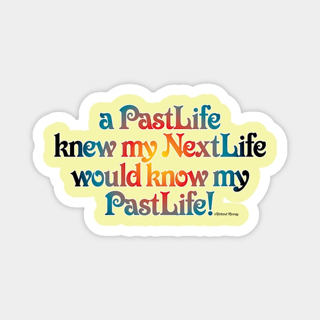 Past Life Next Life Magnet by TakeItUponYourself