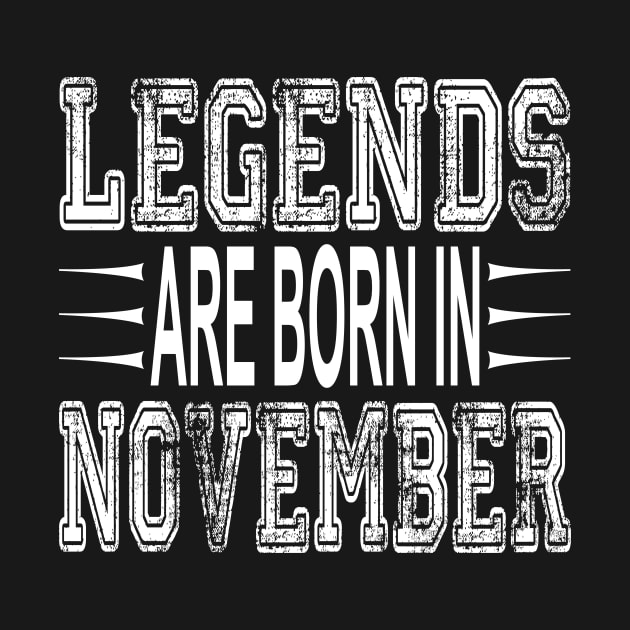 Legends Are Born In November Birthday Gift For Men by ExprezzDesigns