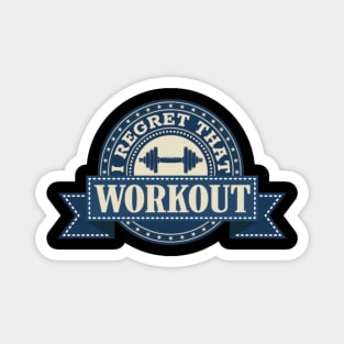 I Regret That Workout Magnet