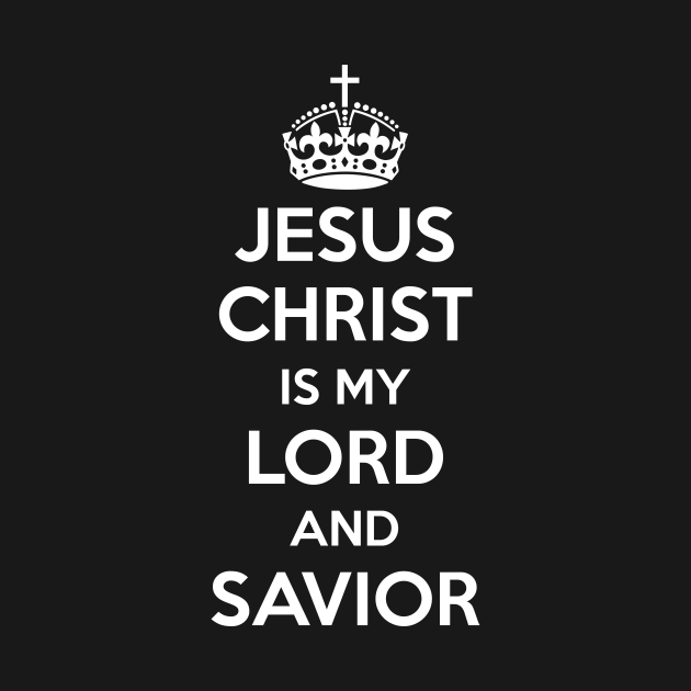 Jesus Christ Is My Lord And Savior White Text Jesus Christ T Shirt Teepublic