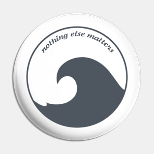 surfing - nothing else matters Pin