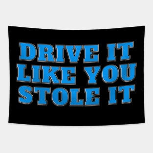 Drive It Like You Stole It - Blue Text Tapestry