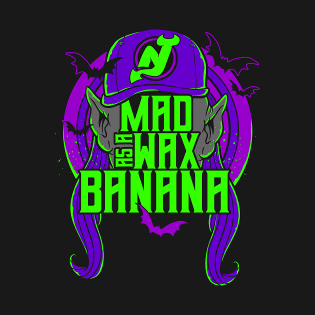 Mad as a Wax Banana by Spazzy Newton