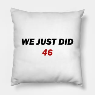 we just did 46 Pillow