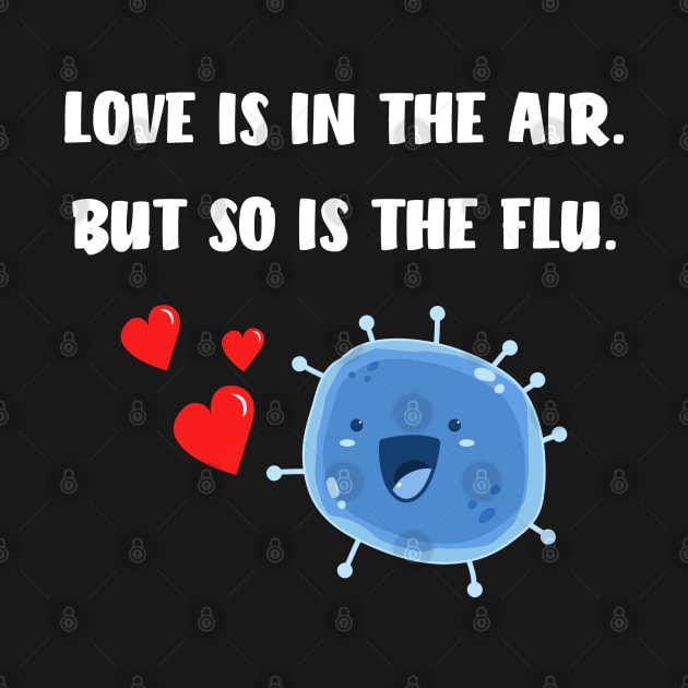 Love is in the air but so is the flu funny valentine by medrik