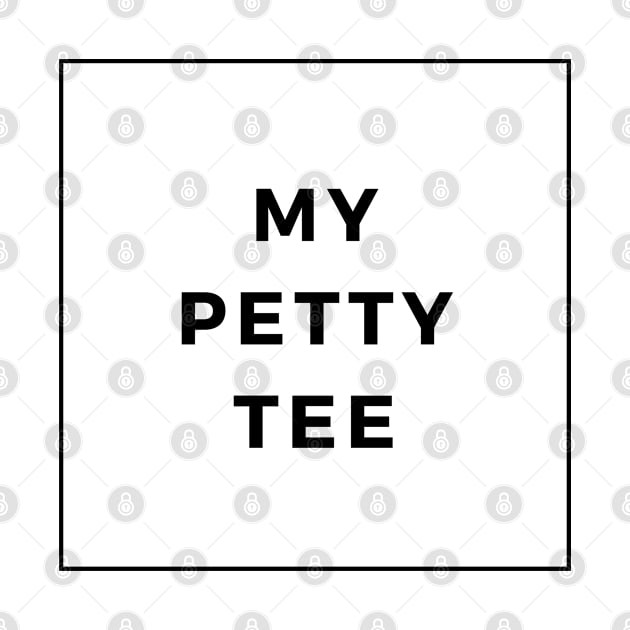 My Petty Tee by A Lovely Solution