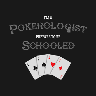 Pokerologist is a great poker player T-Shirt