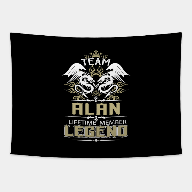 Alan Name T Shirt -  Team Alan Lifetime Member Legend Name Gift Item Tee Tapestry by yalytkinyq