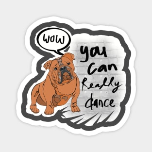 WOW you can really dance Magnet