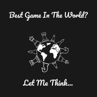 Best Game In The World Is Chess T-Shirt