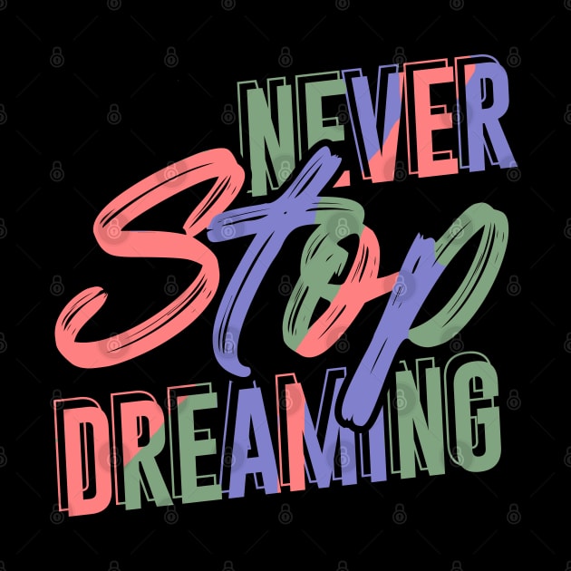 Never Stop Dreaming by KZK101