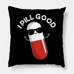 I Pill Good Cute Medicine Pun Pillow