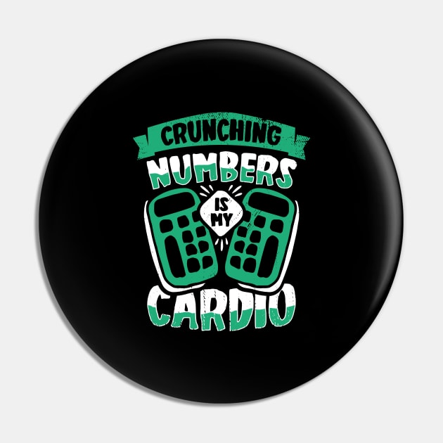 Crunching Numbers Is My Cardio Accountant CPA Gift Pin by Dolde08