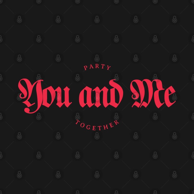 Party You and Me Together by borntostudio