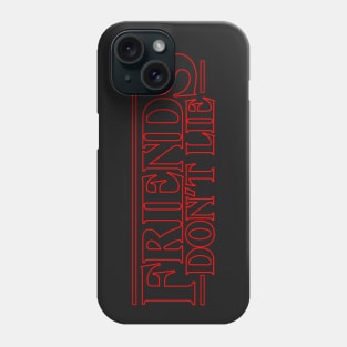 Friends Don't Lie Phone Case