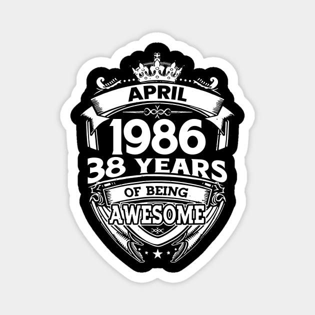 April 1986 38 Years Of Being Awesome 38th Birthday Magnet by D'porter