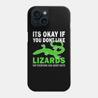 Its okay if you dont like lizards good taste Phone Case