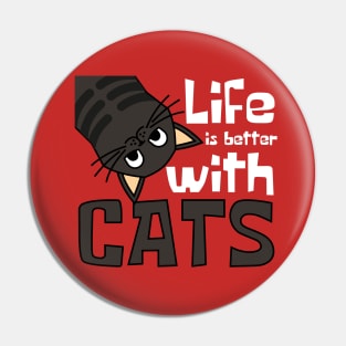 Life is Better Cats Funny Pin