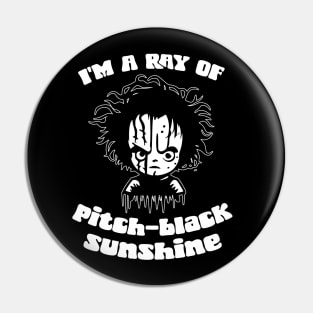 I'm A Ray Of Pitch Black Sunshine Pin