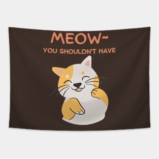 Meow~ You Shouldn't Have, Kawaii Cute Flattered Feline Friend Tapestry