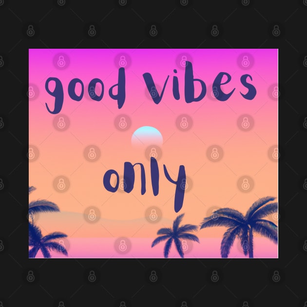 Good vibes only by SJG-digital