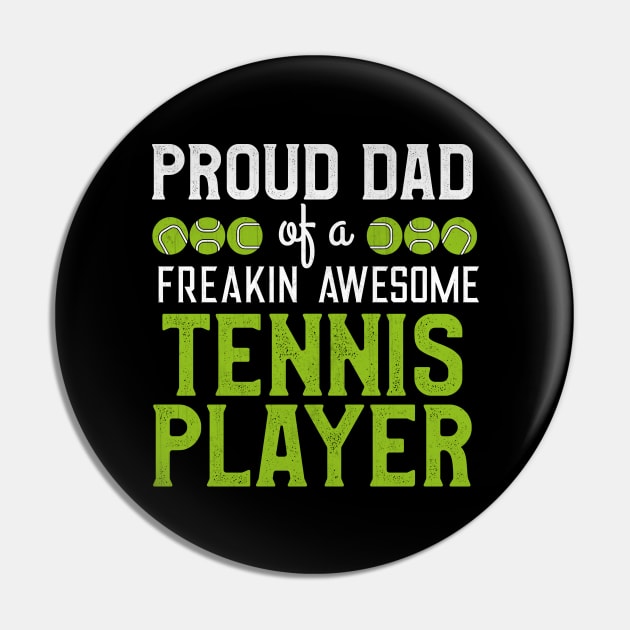 Proud Dad of a Freakin Awesome Tennis Player Pin by TheLostLatticework