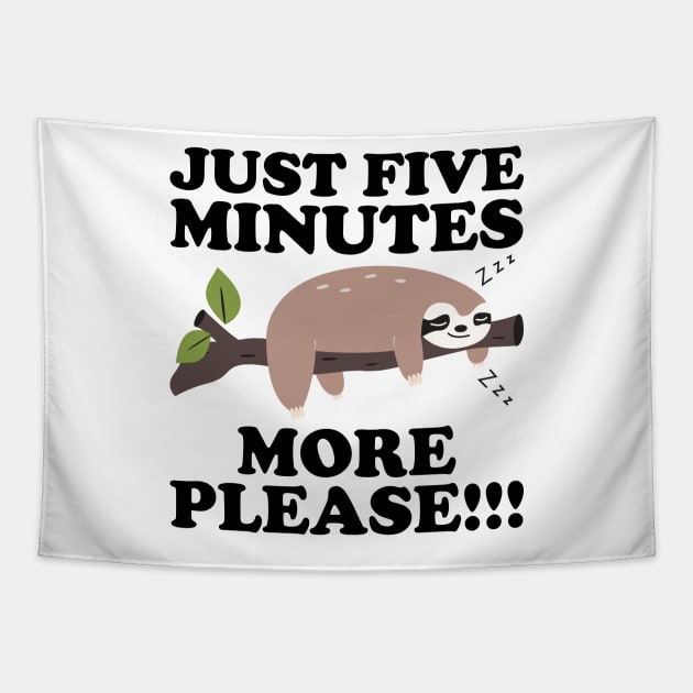 Just Five More Minutes Please Sloth Gift Tapestry by DragonTees