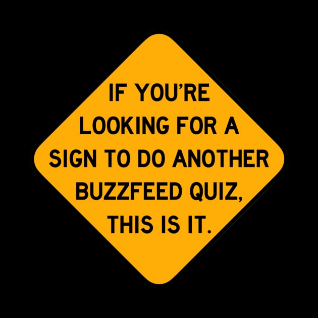 Here's a Sign to do Another Buzzfeed Quiz by Bododobird