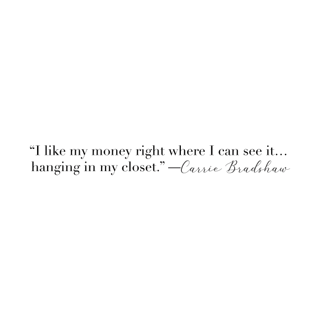 I like my money where I can see it by Madebykale