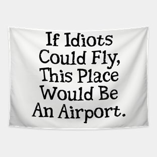 If Idiots Could Fly Tapestry