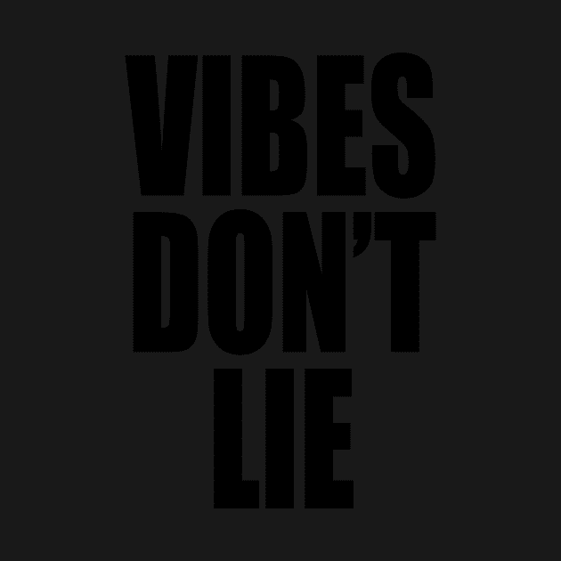 Vibes Don't Lie by EquilibriumArt