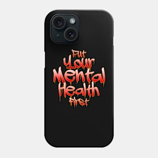 Mental Health First Phone Case