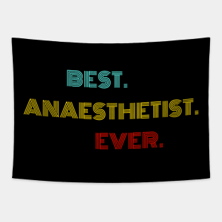 Best Anaesthetist Ever - Nice Birthday Gift Idea Tapestry