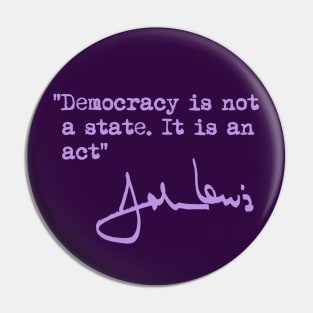 Democracy is not a State. It is an Act. Pin