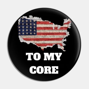 "To My Core" US Flag Graphic Pin