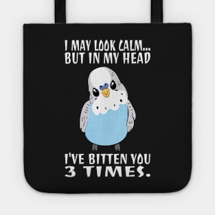 In My Head I've Bitten You 3 Times, for Funny Blue Budgie Tote